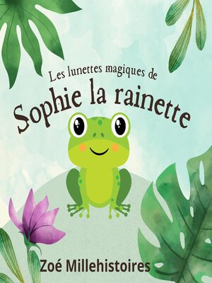 cover image of Les lunettes magiques de Sophie la rainette